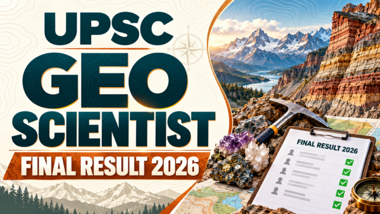 UPSC Geo Scientist Result 2026 Declared: Download Final Selection List and Check Roll Number